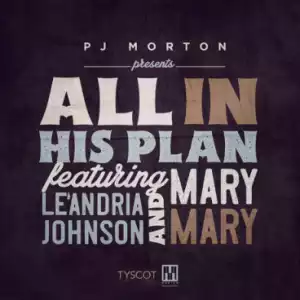 PJ Morton - All In His Plan ft. Le’Andria Johnson & Mary Mary